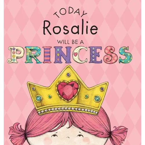 Today Rosalie Will Be a Princess - Hardcover