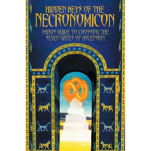 Hidden Keys of the Necronomicon: Nabu's Guide to Crossing the Seven Gates of Ascension - Hardcover