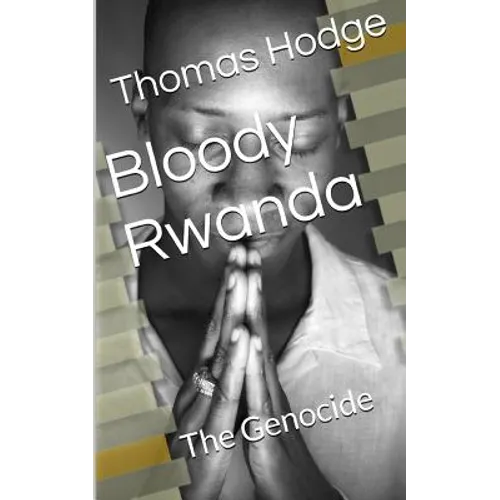 Bloody Rwanda: The Genocide - Paperback