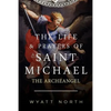 The Life and Prayers of Saint Michael the Archangel - Paperback