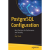 PostgreSQL Configuration: Best Practices for Performance and Security - Paperback