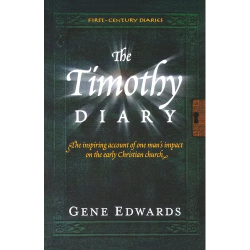 The Timothy Diary: A First-Century Narrative of Paul's Third Journey - Paperback