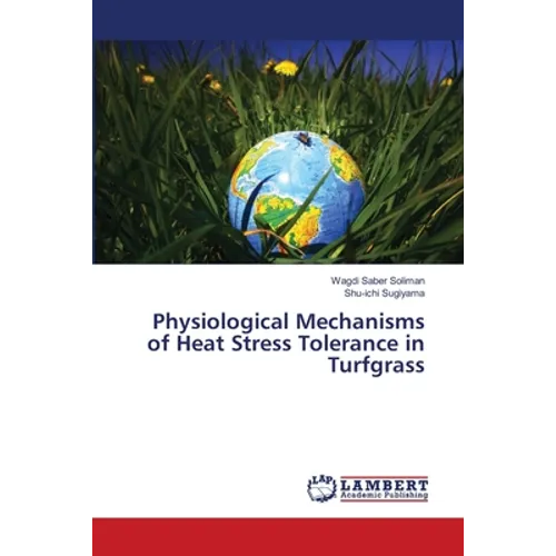 Physiological Mechanisms of Heat Stress Tolerance in Turfgrass - Paperback