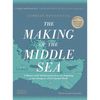The Making of the Middle Sea: A History of the Mediterranean from the Beginning to the Emergence of the Classical World - Hardcover