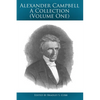 Alexander Campbell - A Collection (Volume One): Writings By and About Alexander Campbell - Paperback