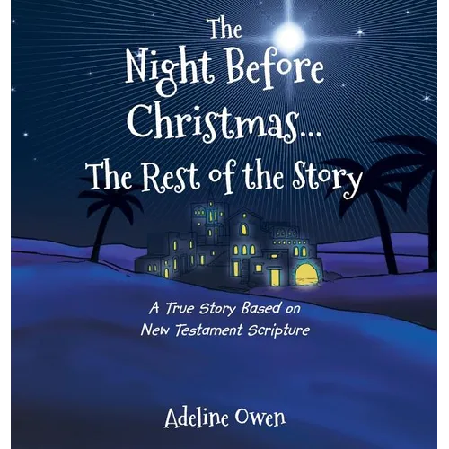 The Night Before Christmas...The Rest of the Story: A True Story Based on New Testament Scripture - Hardcover