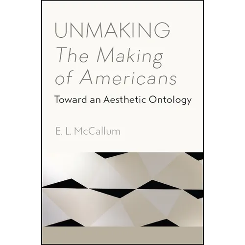 Unmaking The Making of Americans: Toward an Aesthetic Ontology - Paperback