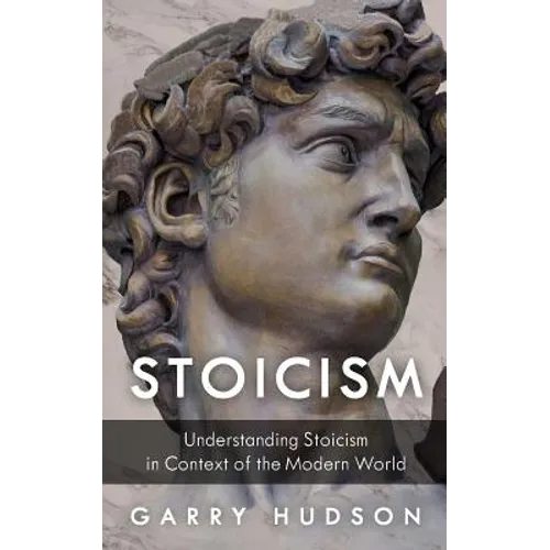 Stoicism: Understanding Stoicism in Context of the Modern World - Paperback