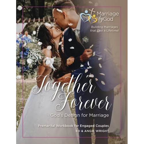 Together Forever God's Design for Marriage: Premarital Workbook for Engaged Couples - Paperback