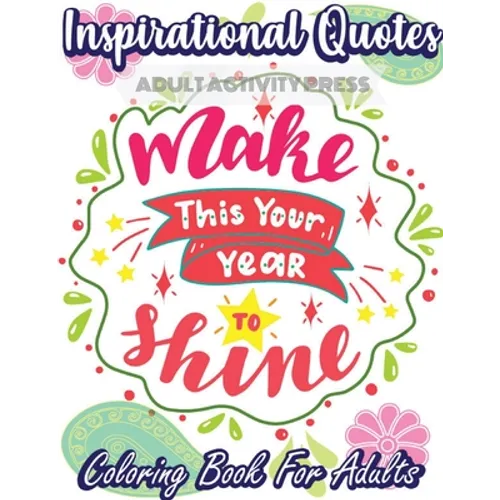Inspirational Quotes Coloring Book for Adults: A Coloring Book Filled with 35 Motivational Messages and Positive Affirmations to Help Your Self Confid - Paperback
