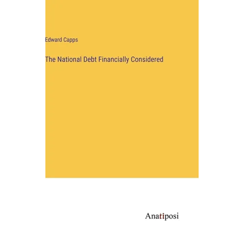 The National Debt Financially Considered - Hardcover