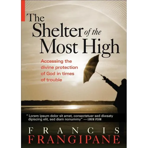 The Shelter of the Most High: Living Your Life Under the Divine Protection of God - Paperback