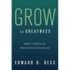 Grow to Greatness: Smart Growth for Entrepreneurial Businesses - Hardcover
