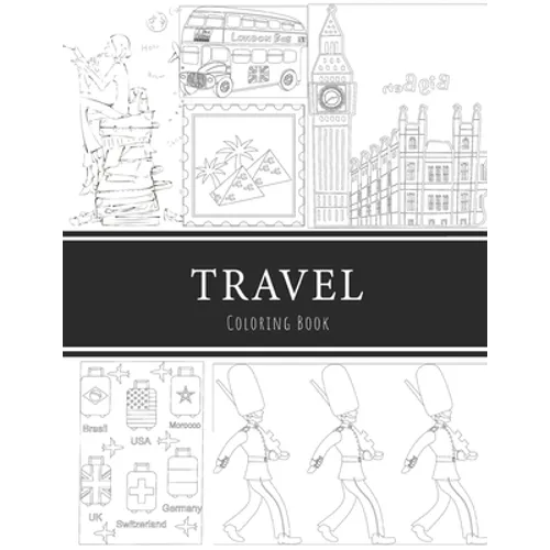 Travel Coloring Book: 8.5x11" 100 pages, 47 Coloring pages, Inspirational Quotes, Coloring Book for Adults, Women, Men, Teenagers, Girls and - Paperback