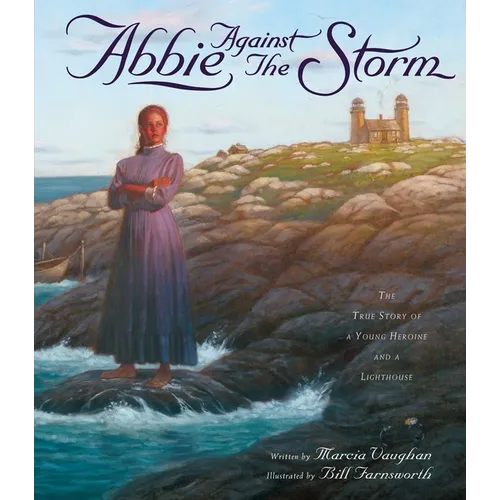 Abbie Against the Storm: The True Story of a Young Heroine and a Lighthouse - Hardcover