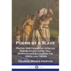 Poems by a Slave: Poetry Written by an African American in Chapel Hill, North Carolina during the 1820s and 1830s - Paperback