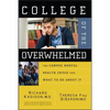 College of the Overwhelmed: The Campus Mental Health Crisis and What to Do about It - Paperback