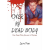 Over My Dead Body: True Crime: From Soldier to Prisoner - Paperback