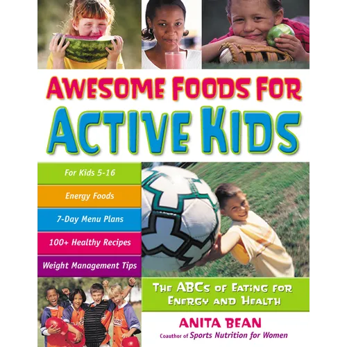 Awesome Foods for Active Kids: The ABCs of Eating for Energy and Health - Paperback