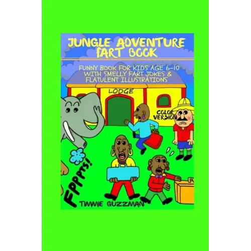 Jungle Adventure Fart Book: Funny Book For Kids Age 6-10 With Smelly Fart Jokes & Flatulent Illustrations - Color Version - Paperback