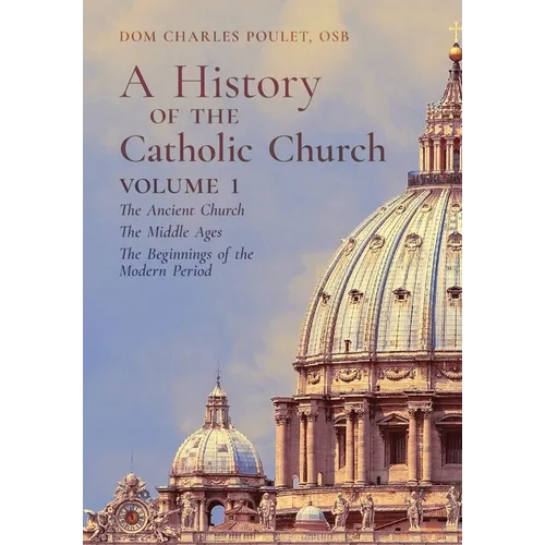 A History of the Catholic Church: Vol.1: The Ancient Church The Middle Ages The Beginnings of the Modern Period - Hardcover
