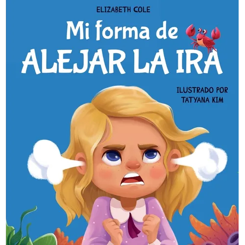 Mi forma de alejar la ira: Libro para niños sobre el control del enojo y las emociones infantiles (Cuento sobre los sentimientos) - Hardcover