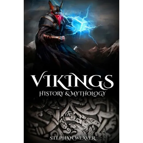 Vikings: History & Mythology (Norse Mythology, Norse Gods, Norse Myths, Viking History) - Paperback