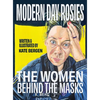 Modern Day Rosies: The Women Behind The Masks - Hardcover