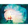I Hope You Will Know - Hardcover
