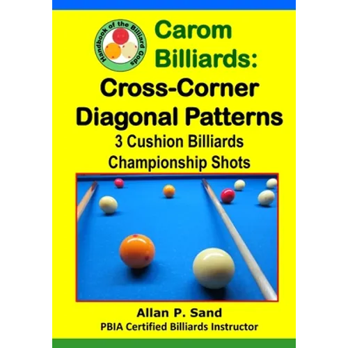 Carom Billiards: Cross-Corner Diagonal Patterns: 3-Cushion Billiards Championship Shots - Paperback