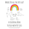Where Do All The Pets Go? A Coloring Book to Help Kids with Pet Loss. - Paperback