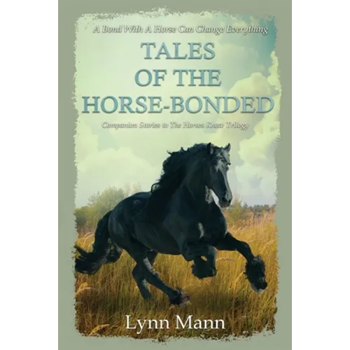 Tales Of The Horse-Bonded: Companion Stories to The Horses Know Trilogy - Paperback