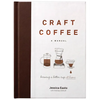 Craft Coffee: A Manual: Brewing a Better Cup at Home - Hardcover