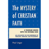 The Mystery of Christian Faith: A Tangible Union with the Invisible God - Paperback