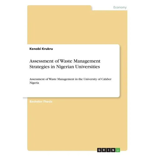 Assessment of Waste Management Strategies in Nigerian Universities: Assessment of Waste Management in the University of Calaber Nigeria - Paperback