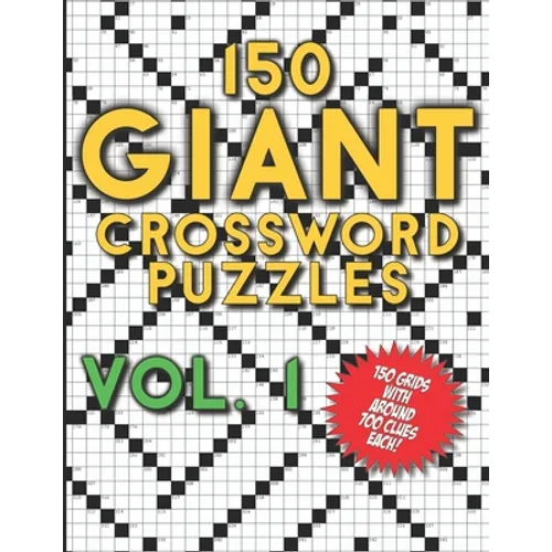 150 Giant Crossword Puzzles Vol. 1: A Mega Book with 150 Very Large Grids with around 700 Clues Each - Many Hours of Entertainment for Adults - Paperback