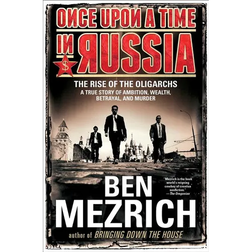 Once Upon a Time in Russia: The Rise of the Oligarchs--A True Story of Ambition, Wealth, Betrayal, and Murder - Paperback