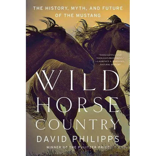 Wild Horse Country: The History, Myth, and Future of the Mustang, America's Horse - Paperback