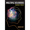 Multiple Sclerosis: One Owners Manual - Paperback