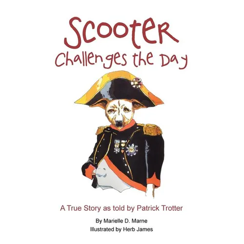 Scooter Challenges the Day: A True Story as Told by Patrick Trotter - Paperback