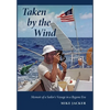 Taken by the Wind: Memoir of a Sailor's Voyage in a Bygone Era - Hardcover