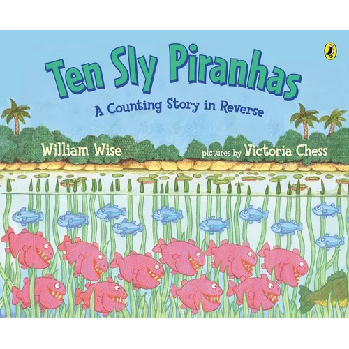 Ten Sly Piranhas: A Counting Story in Reverse; A Tale of Wickedness-And Worse! - Paperback