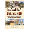 Maravillas del mundo: Una guía fascinante de las estructuras antiguas y nuevas más destacadas - Hardcover