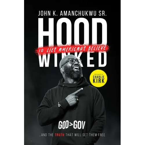 Hoodwinked: 10 Lies Americans Believe and the Truth That Will Set Them Free - Hardcover