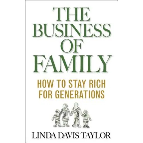 The Business of Family: How to Stay Rich for Generations - Hardcover