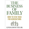The Business of Family: How to Stay Rich for Generations - Hardcover