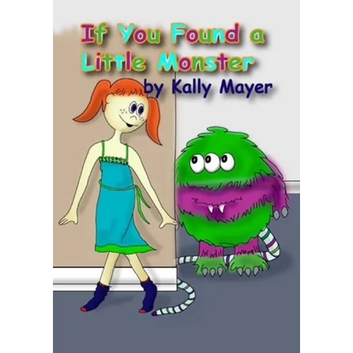 If You Found a Little Monster: A Children's Silly Rhyming Book for Early Readers - Paperback