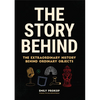 The Story Behind: The Extraordinary History Behind Ordinary Objects - Hardcover