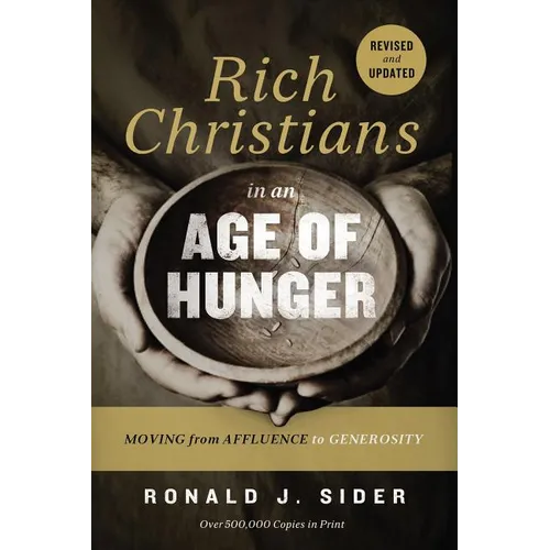 The Rich Christians in an Age of Hunger: Moving from Affluence to Generosity - Paperback