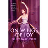 On Wings of Joy: The Story of Ballet from the 16th Century to Today - Paperback